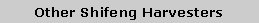 Text Box: Other Shifeng Harvesters