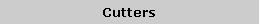 Text Box: Cutters