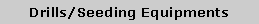 Text Box: Drills/Seeding Equipments