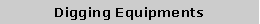 Text Box: Digging Equipments