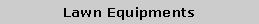 Text Box: Lawn Equipments