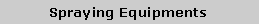 Text Box: Spraying Equipments
