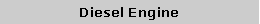 Text Box: Diesel Engine