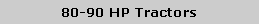 Text Box: 80-90 HP Tractors